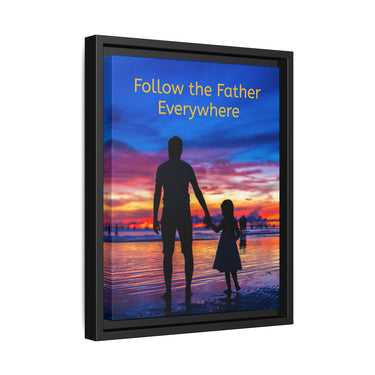 Framed canvas wall art with “Follow the Father” design, child walking with father with message